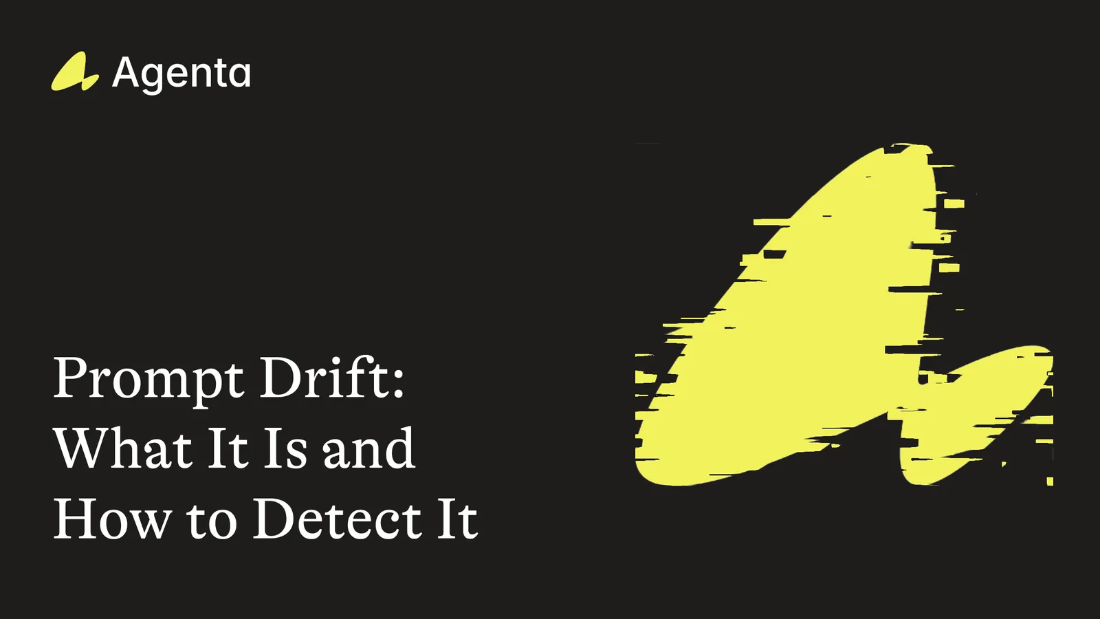 Prompt Drift: What It Is and How to Detect It